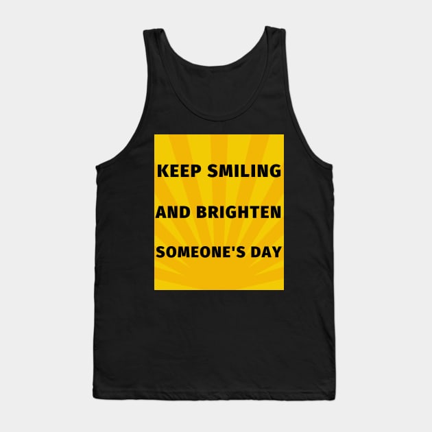 Keep smiling and brighten someone's day Tank Top by IOANNISSKEVAS